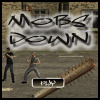 Mobs Down