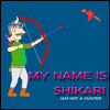 MY NAME IS SHIKARI