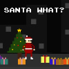 Santa What?